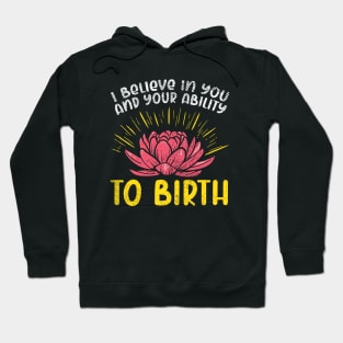 I Believe In You And Your Ability To Birth Hoodie